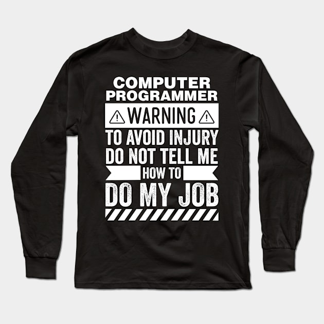 Computer Programmer Warning Long Sleeve T-Shirt by Stay Weird